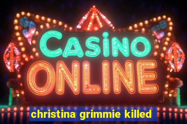 christina grimmie killed